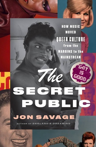 Jon Savage / The Secret Public: How Music Moved Queer Culture From The Margins To The Mainstream